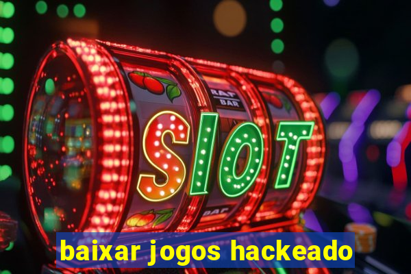 baixar jogos hackeado